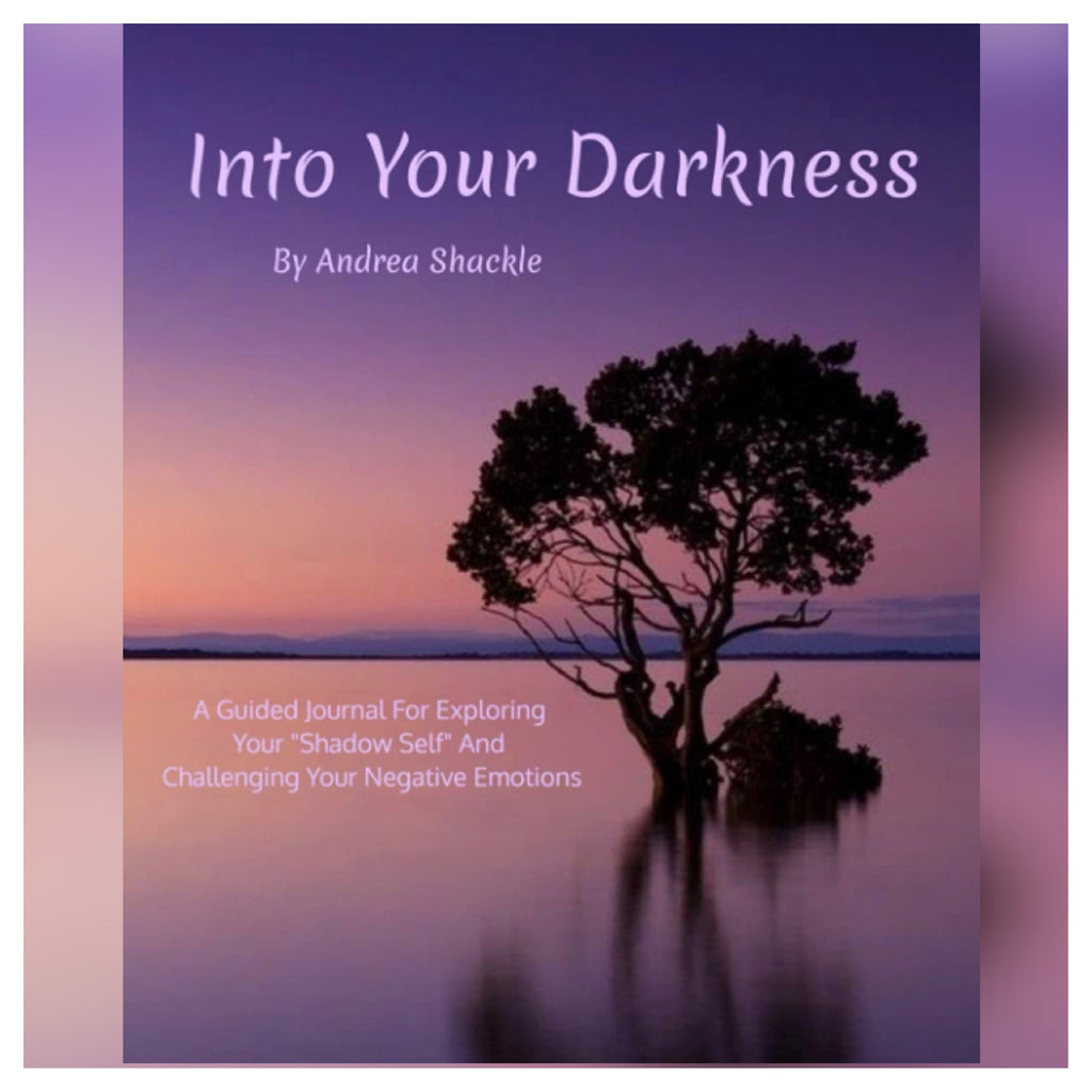 Into Your Darkness: A Guided Journal For Exploring Your "Shadow Self" And Challenging Your Negative Emotions
